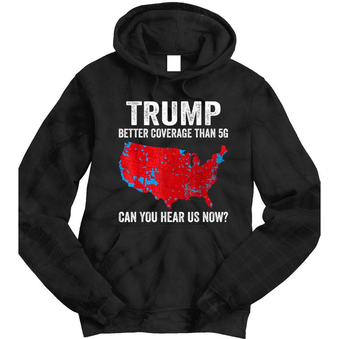 Trump Better Coverage Than 5g Can You Hear Us Now Politics Tie Dye Hoodie