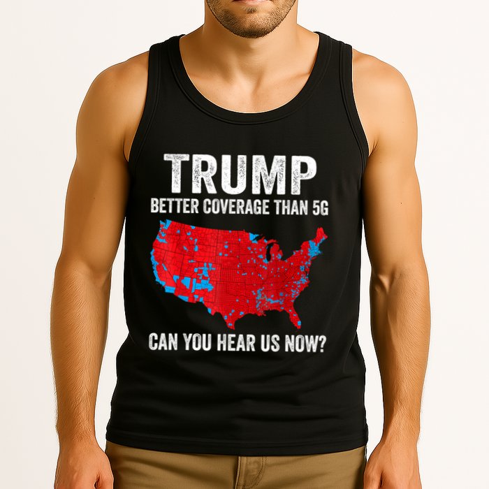 Trump Better Coverage Than 5g Can You Hear Us Now Politics Tank Top
