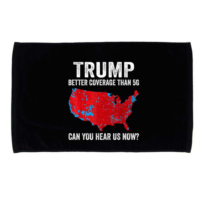Trump Better Coverage Than 5g Can You Hear Us Now Politics Microfiber Hand Towel