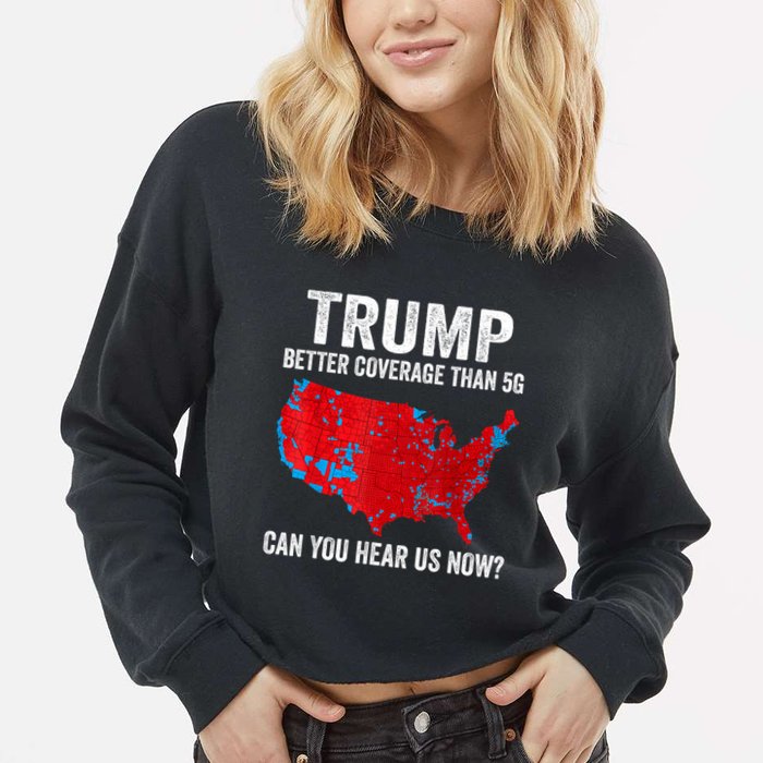 Trump Better Coverage Than 5g Can You Hear Us Now Politics Cropped Pullover Crew