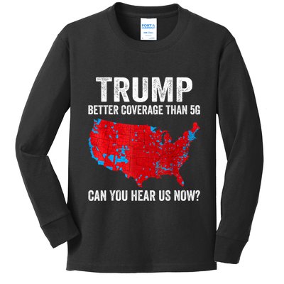Trump Better Coverage Than 5g Can You Hear Us Now Politics Kids Long Sleeve Shirt