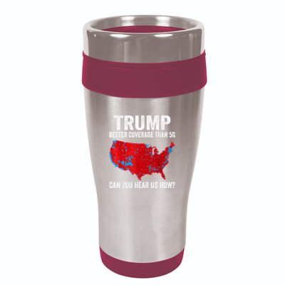 Trump Better Coverage Than 5g Can You Hear Us Now Politics 16oz Travel Tumbler