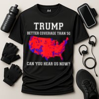 Trump Better Coverage Than 5g Can You Hear Us Now Performance Shirt