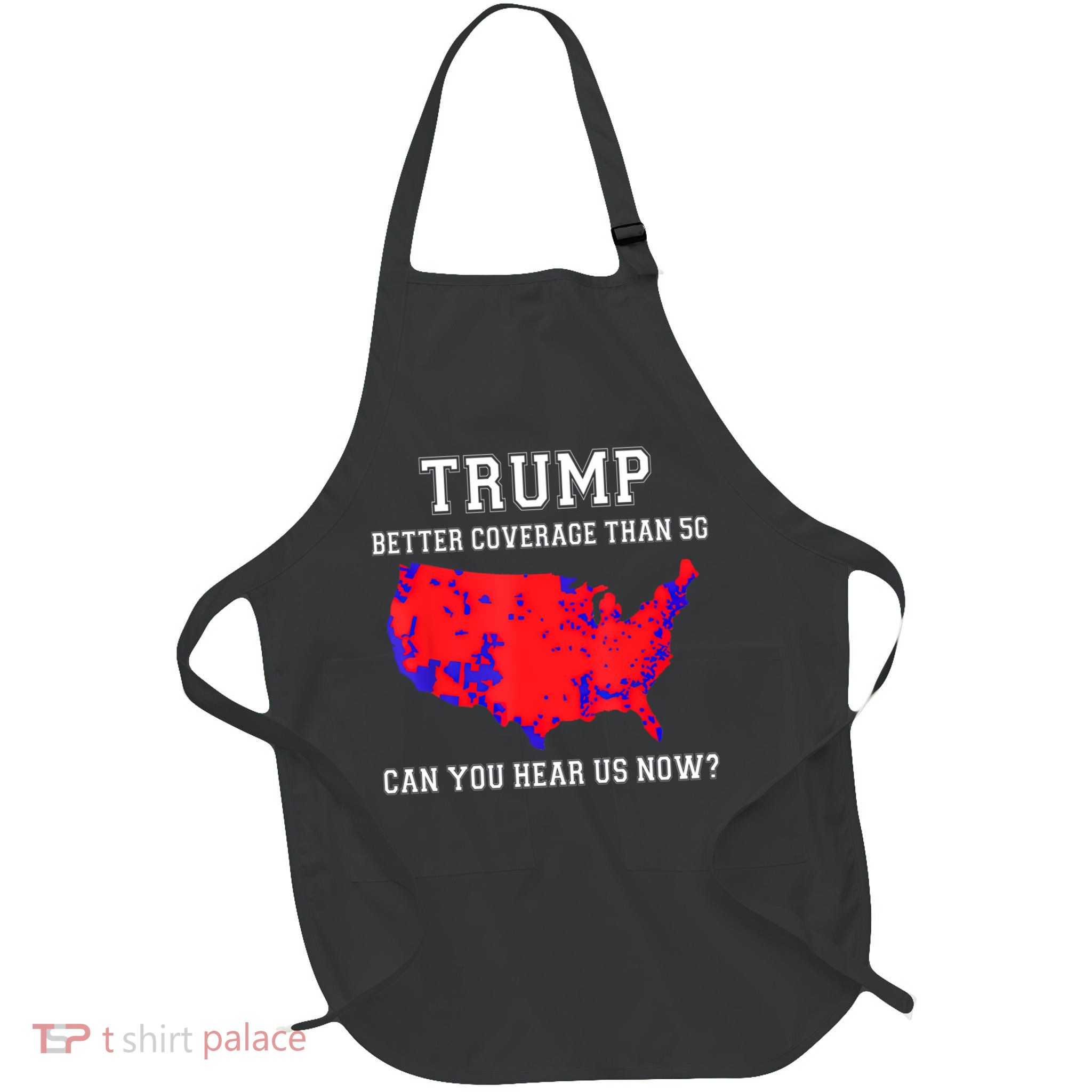 Trump Better Coverage Than 5g Can You Hear Us Now Full-Length Apron With Pockets