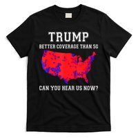 Trump Better Coverage Than 5g Can You Hear Us Now T-Shirt