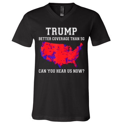 Trump Better Coverage Than 5g Can You Hear Us Now V-Neck T-Shirt
