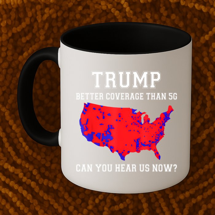 Trump Better Coverage Than 5g Can You Hear Us Now Mug