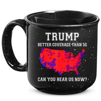 Trump Better Coverage Than 5g Can You Hear Us Now 15oz Campfire Ceramic Mug