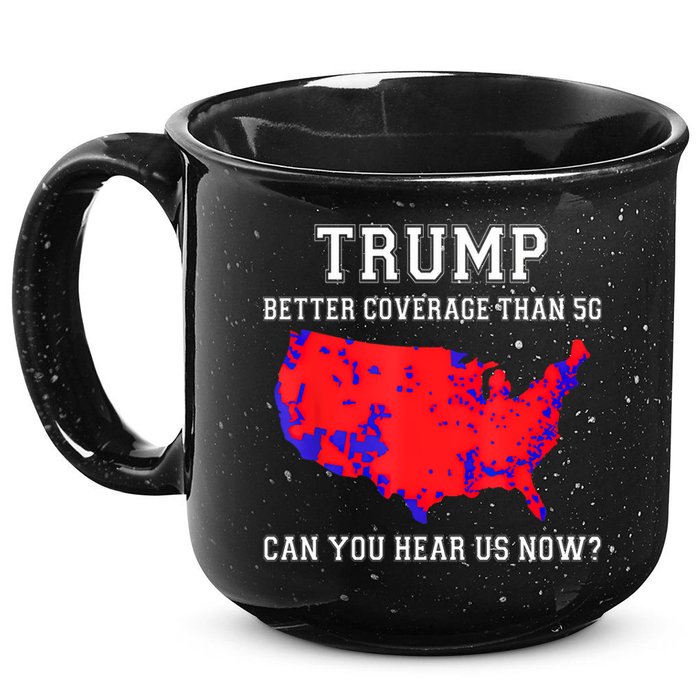 Trump Better Coverage Than 5g Can You Hear Us Now 15oz Campfire Ceramic Mug
