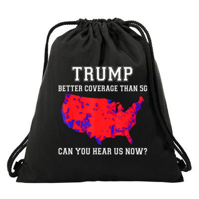 Trump Better Coverage Than 5g Can You Hear Us Now Drawstring Bag