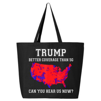 Trump Better Coverage Than 5g Can You Hear Us Now 25L Jumbo Tote