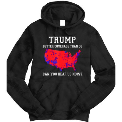 Trump Better Coverage Than 5g Can You Hear Us Now Tie Dye Hoodie