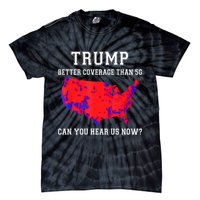 Trump Better Coverage Than 5g Can You Hear Us Now Tie-Dye T-Shirt