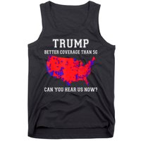 Trump Better Coverage Than 5g Can You Hear Us Now Tank Top