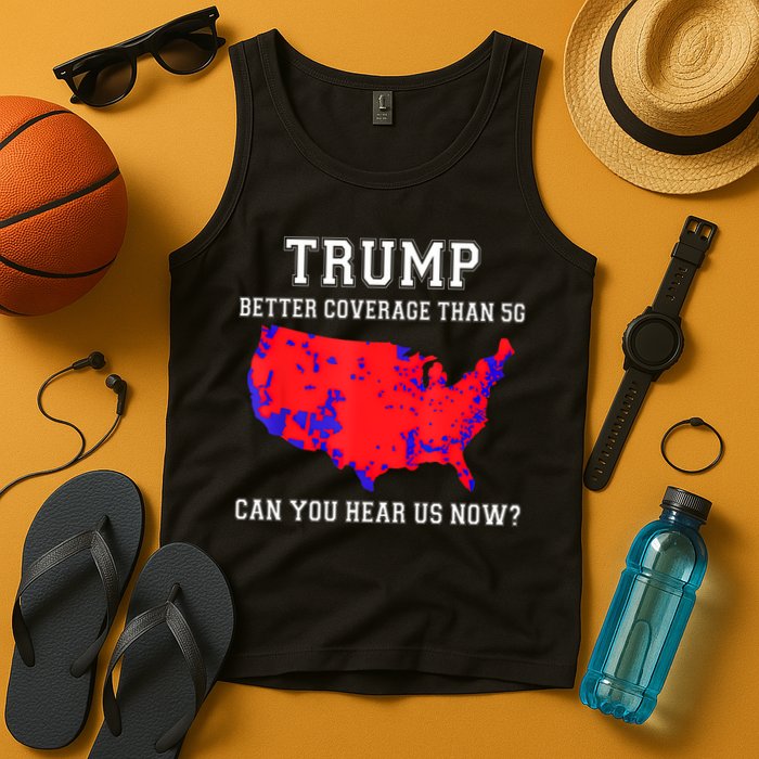 Trump Better Coverage Than 5g Can You Hear Us Now Tank Top