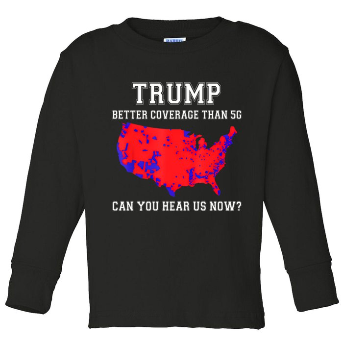 Trump Better Coverage Than 5g Can You Hear Us Now Toddler Long Sleeve Shirt