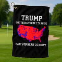 Trump Better Coverage Than 5g Can You Hear Us Now Golf Towel