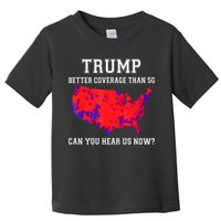 Trump Better Coverage Than 5g Can You Hear Us Now Toddler T-Shirt