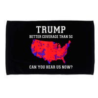 Trump Better Coverage Than 5g Can You Hear Us Now Microfiber Hand Towel