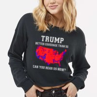 Trump Better Coverage Than 5g Can You Hear Us Now Cropped Pullover Crew