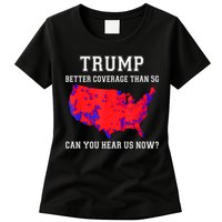 Trump Better Coverage Than 5g Can You Hear Us Now Womens T-Shirt