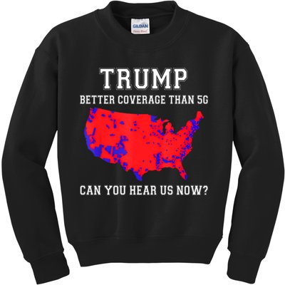 Trump Better Coverage Than 5g Can You Hear Us Now Kids Sweatshirt