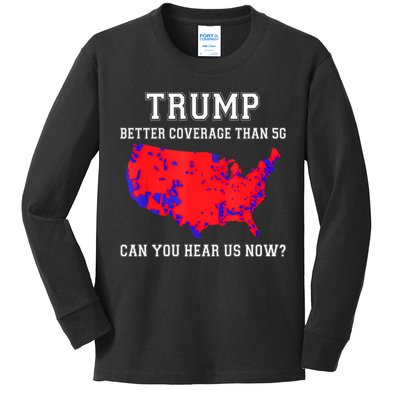 Trump Better Coverage Than 5g Can You Hear Us Now Kids Long Sleeve Shirt