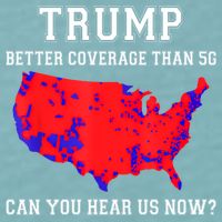 Trump Better Coverage Than 5g Can You Hear Us Now Sueded Cloud Jersey T-Shirt