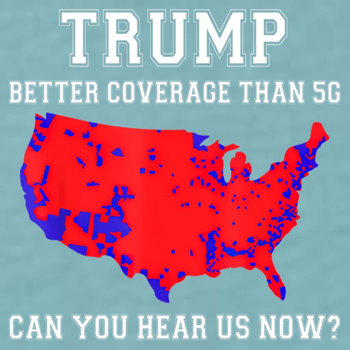 Trump Better Coverage Than 5g Can You Hear Us Now Sueded Cloud Jersey T-Shirt