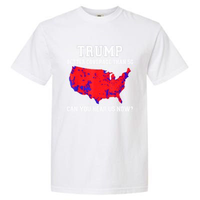 Trump Better Coverage Than 5g Can You Hear Us Now Garment-Dyed Heavyweight T-Shirt