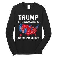 Trump Better Coverage Than 5g Can You Hear Us Now Usa Map Long Sleeve Shirt