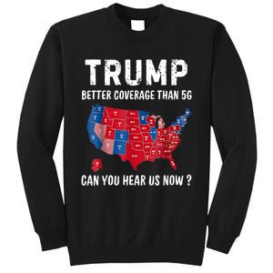 Trump Better Coverage Than 5g Can You Hear Us Now Usa Map Sweatshirt