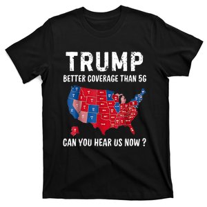 Trump Better Coverage Than 5g Can You Hear Us Now Usa Map T-Shirt