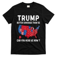 Trump Better Coverage Than 5g Can You Hear Us Now Usa Map T-Shirt