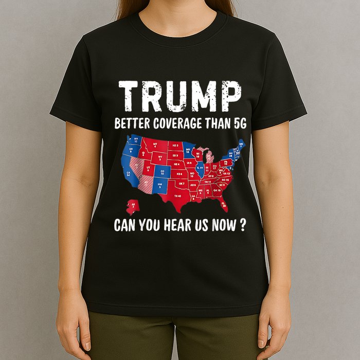 Trump Better Coverage Than 5g Can You Hear Us Now Usa Map T-Shirt