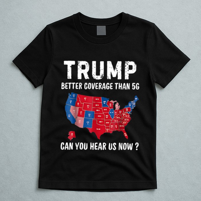 Trump Better Coverage Than 5g Can You Hear Us Now Usa Map T-Shirt