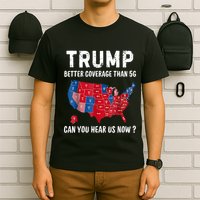 Trump Better Coverage Than 5g Can You Hear Us Now Usa Map T-Shirt