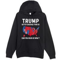 Trump Better Coverage Than 5g Can You Hear Us Now Usa Map Premium Pullover Hoodie