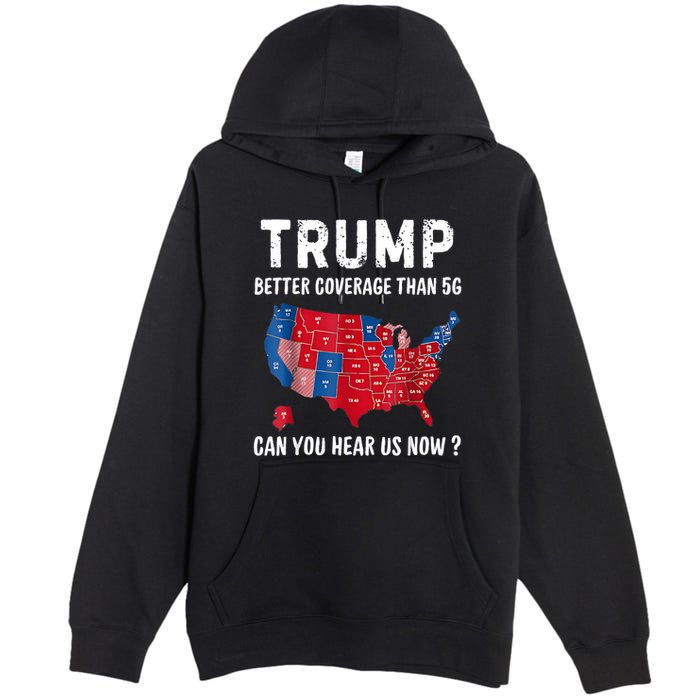 Trump Better Coverage Than 5g Can You Hear Us Now Usa Map Premium Pullover Hoodie