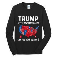 Trump Better Coverage Than 5g Can You Hear Us Now Usa Map Tall Long Sleeve T-Shirt