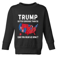 Trump Better Coverage Than 5g Can You Hear Us Now Usa Map Toddler Sweatshirt
