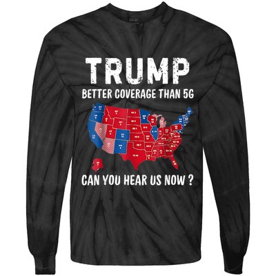Trump Better Coverage Than 5g Can You Hear Us Now Usa Map Tie-Dye Long Sleeve Shirt