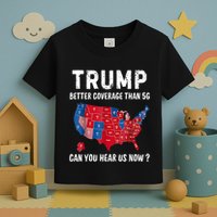Trump Better Coverage Than 5g Can You Hear Us Now Usa Map Toddler T-Shirt