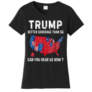 Trump Better Coverage Than 5g Can You Hear Us Now Usa Map Women's T-Shirt