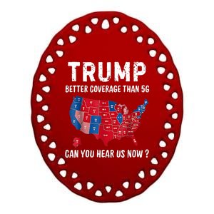 Trump Better Coverage Than 5g Can You Hear Us Now Usa Map Ceramic Oval Ornament