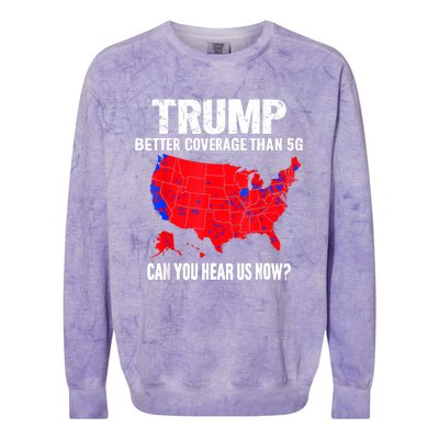 Trump Better Coverage Than 5g Can You Hear Us Now Colorblast Crewneck Sweatshirt