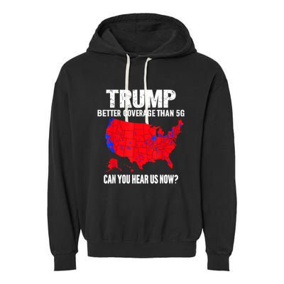 Trump Better Coverage Than 5g Can You Hear Us Now Garment-Dyed Fleece Hoodie