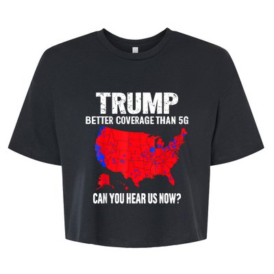 Trump Better Coverage Than 5g Can You Hear Us Now Bella+Canvas Jersey Crop Tee