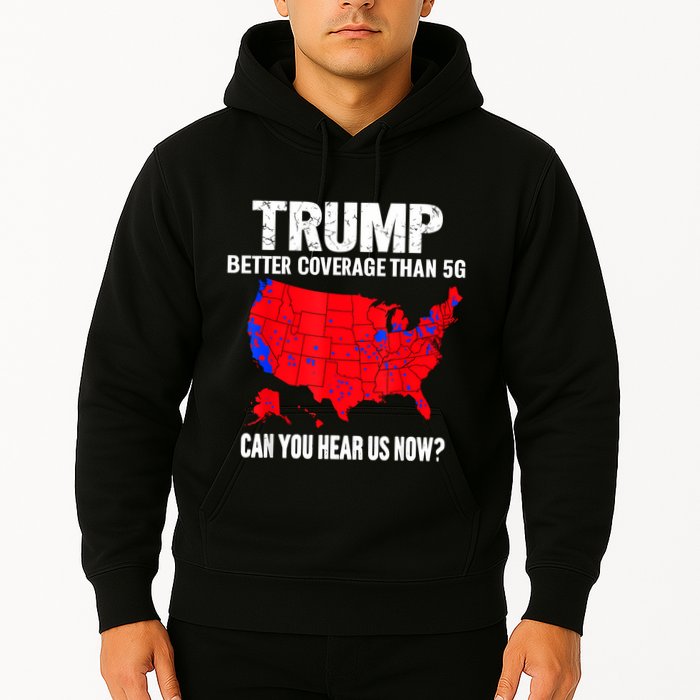 Trump Better Coverage Than 5g Can You Hear Us Now Hoodie
