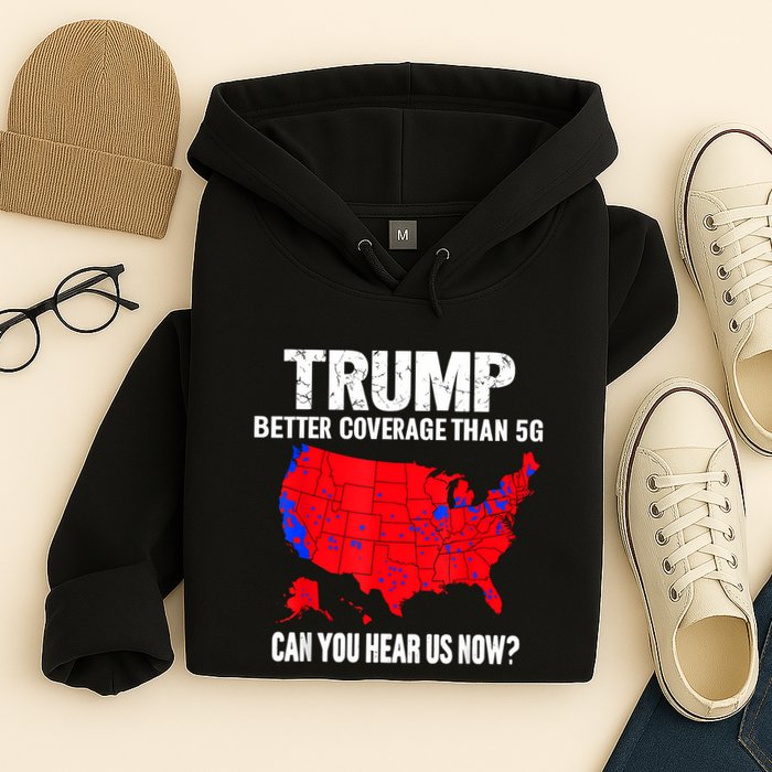 Trump Better Coverage Than 5g Can You Hear Us Now Hoodie